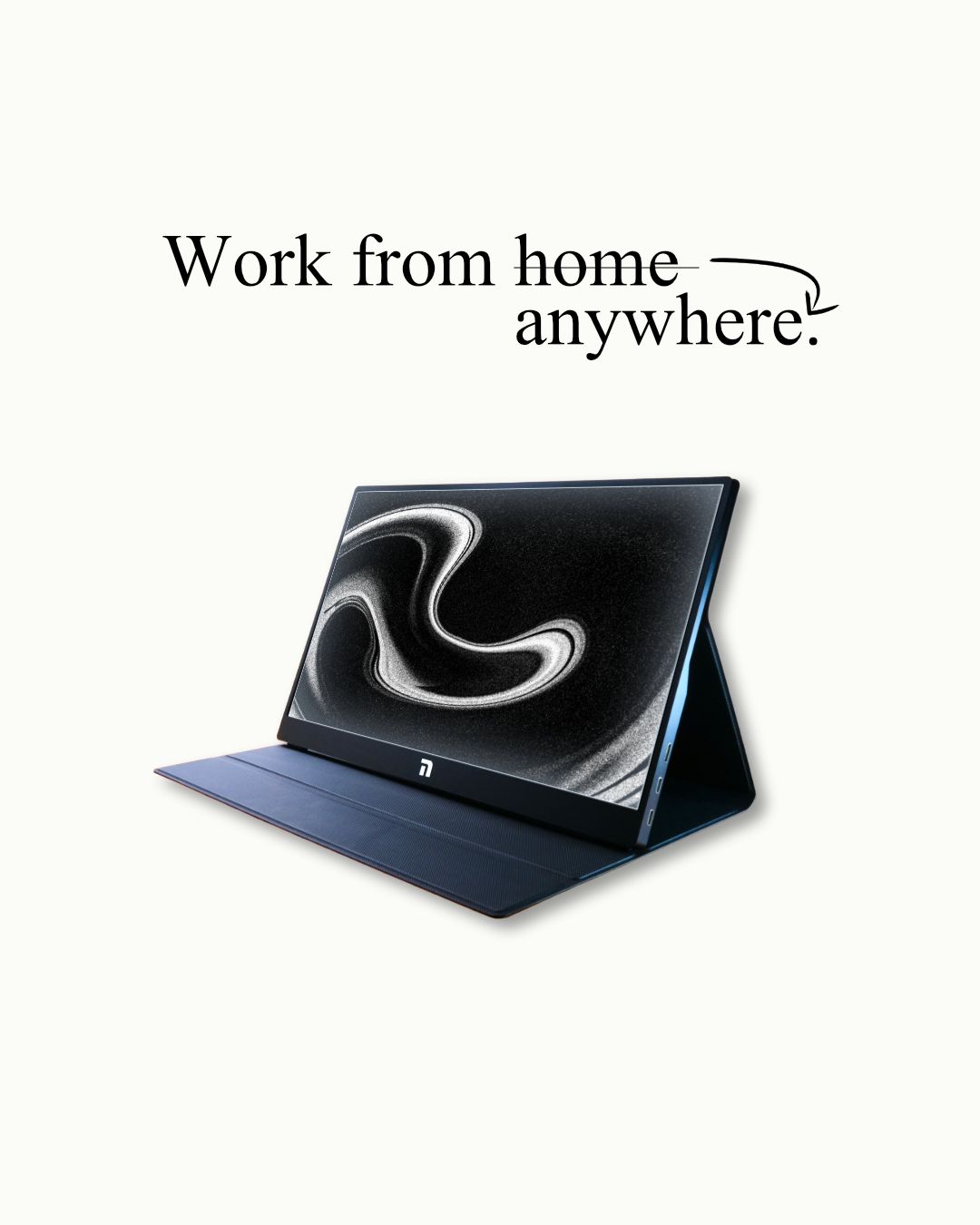 Poster style image of the Novus 15.6" Portable Monitor with the text Work from home (striked through) an arrow pointing to the word anywhere